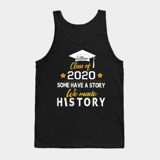 William Class Of 2020 Some Have A Story We Made History Social Distancing Fighting Coronavirus 2020 Tank Top